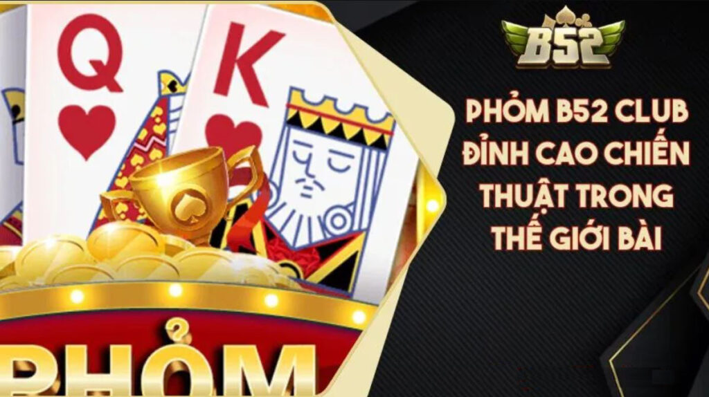 Mẹo chơi bài phỏm luôn thắng tại B52