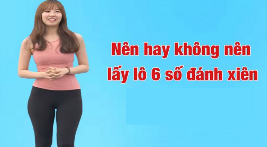 có nên lấy lô 6 số đánh xiên 2 không