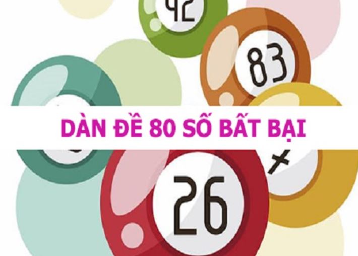 kinh nghiệm tạo dàn đề 80 số bất bại