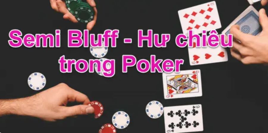 Semi-bluff trong Poker b52